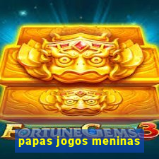 papas jogos meninas